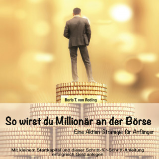 Boris T. von Reding: So wirst Du Millionär an der Börse