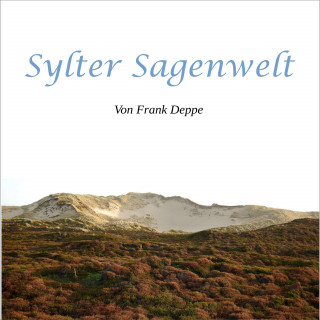 Frank Deppe: Sylter Sagenwelt