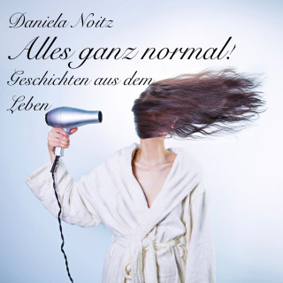 Daniela Noitz: Alles ganz normal