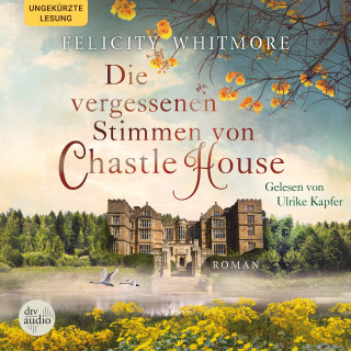 Felicity Whitmore: Die vergessenen Stimmen von Chastle House