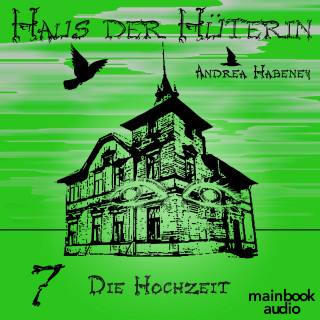 Andrea Habeney: Haus der Hüterin: Band 7 - Die Hochzeit
