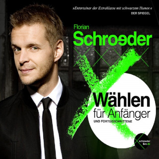 Florian Schroeder: Wählen für Anfänger und Fortgeschrittene