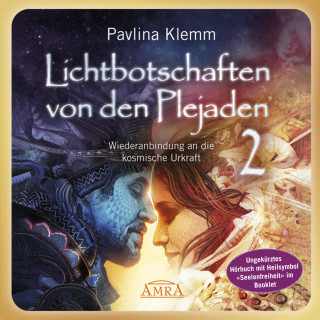 Pavlina Klemm: Lichtbotschaften von den Plejaden Band 2 (Ungekürzte Lesung und Heilsymbol »Seelenfreiheit«)