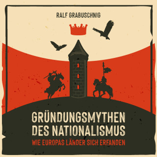 Ralf Grabuschnig: Gründungsmythen des Nationalismus