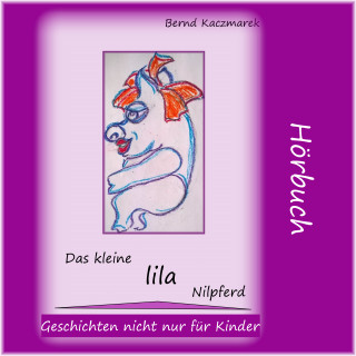 Bernd Kaczmarek: Das kleine lila Nilpferd 1