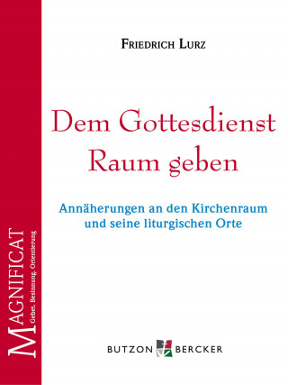 Friedrich Lurz: Dem Gottesdienst Raum geben