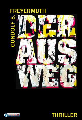 Gundolf S. Freyermuth: Der Ausweg