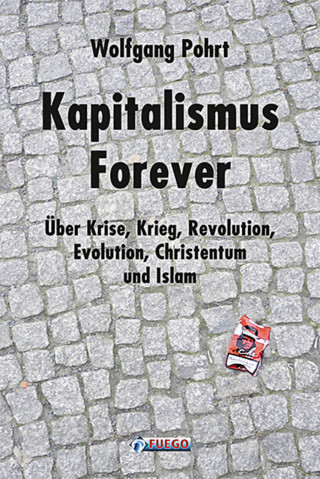 Wolfgang Pohrt: Kapitalismus Forever