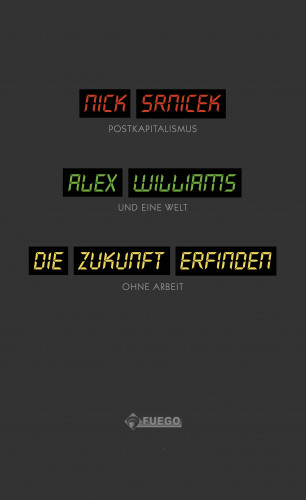 Nick Srnicek, Alex Williams: Die Zukunft erfinden