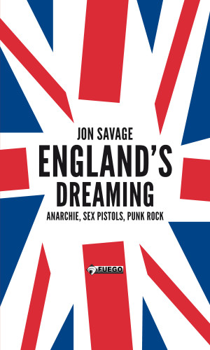 Jon Savage: England's Dreaming [Deutschsprachige Ausgabe]