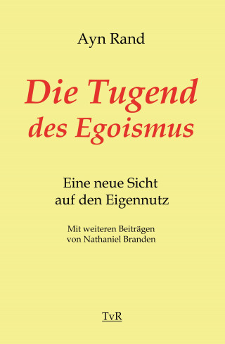 Ayn Rand: Die Tugend des Egoismus