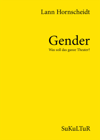 Lann Hornscheidt: Gender - Was soll das ganze Theater?
