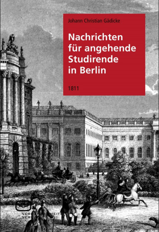 Johann Christian Gädicke: Nachrichten für angehende Studierende in Berlin