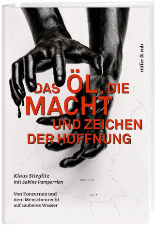 Klaus Stieglitz, Sabine Pamperrien: Das Öl, die Macht und Zeichen der Hoffnung