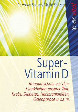 Volker Spitzer, Nicole Spitzer: Super-Vitamin D
