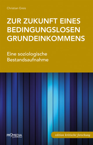 Christian Greis: Zur Zukunft eines bedingungslosen Grundeinkommens