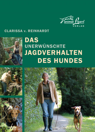 Clarissa v. Reinhardt: Das - unerwünschte - Jagdverhalten des Hundes