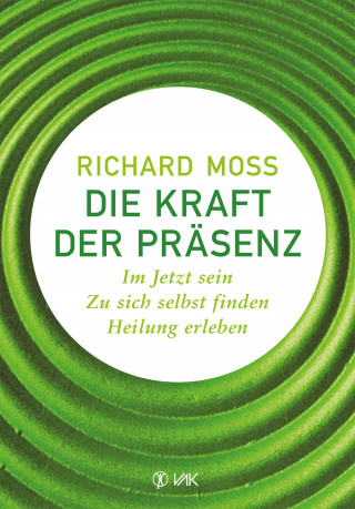 Richard Moss: Die Kraft der Präsenz