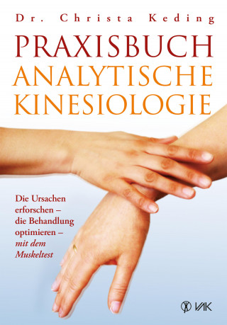Dr. med. Christa Keding: Praxisbuch analytische Kinesiologie
