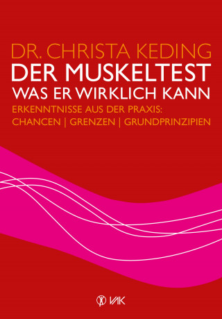 Dr. Christa Keding: Der Muskeltest - Was er wirklich kann