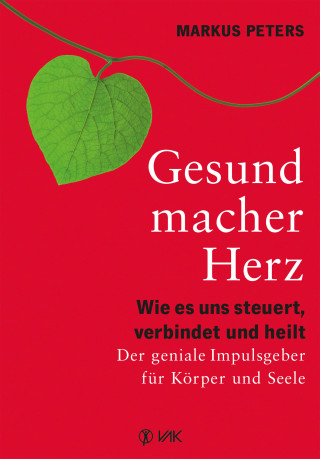 Markus Peters: Gesundmacher Herz