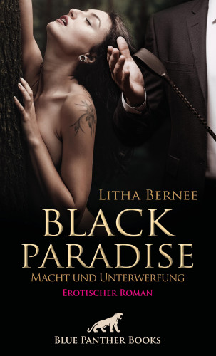 Litha Bernee: Black Paradise - Macht und Unterwerfung | Erotischer Roman