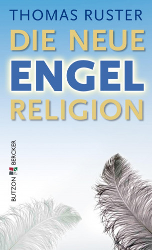 Thomas Ruster: Die neue Engelreligion