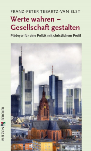 Franz-Peter Tebartz-van Elst: Werte wahren - Gesellschaft gestalten