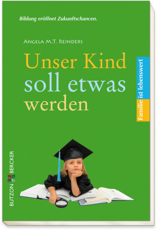 Angela M. T. Reinders: Unser Kind soll etwas werden