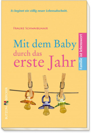 Frauke Schwaiblmair: Mit dem Baby durch das erste Jahr