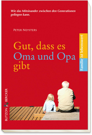 Peter Neysters: Gut, dass es Oma und Opa gibt