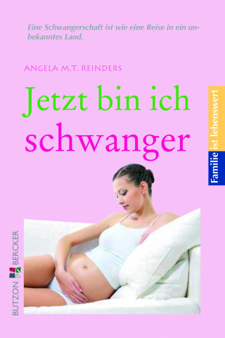 Angela M. T. Reinders: Jetzt bin ich schwanger