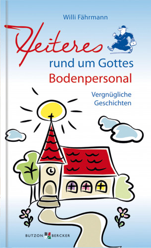 Willi Fährmann: Heiteres rund um Gottes Bodenpersonal