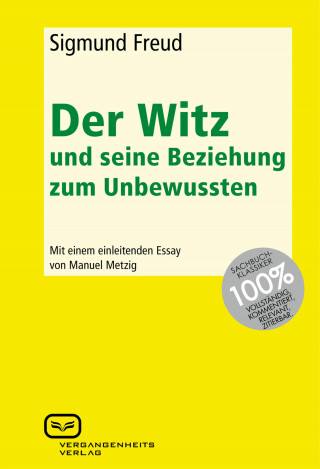 Sigmund Freud: Der Witz und seine Beziehung zum Unbewussten