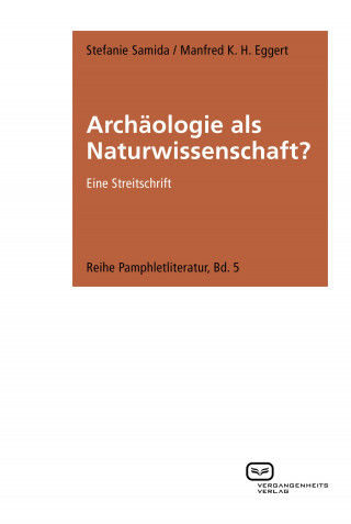 Stefanie Samida, Manfred K. H. Eggert: Archäologie als Naturwissenschaft?