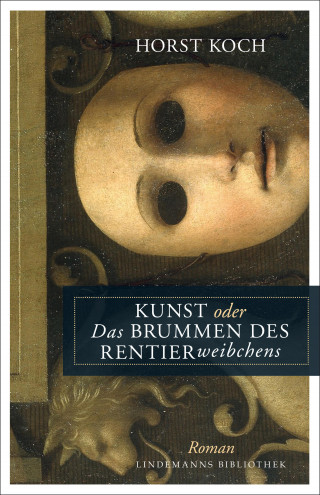 Horst Koch: Kunst oder Das Brummen des Rentierweibchens