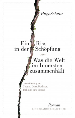 Hugo Schultz: Ein Riss in der Schöpfung