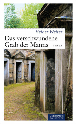 Heiner Welter: Das verschwundene Grab der Manns
