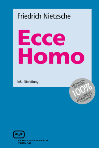 Friedrich Nietzsche: Ecce Homo