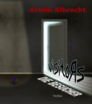 Achim Albrecht: Visitors - Die Besucher