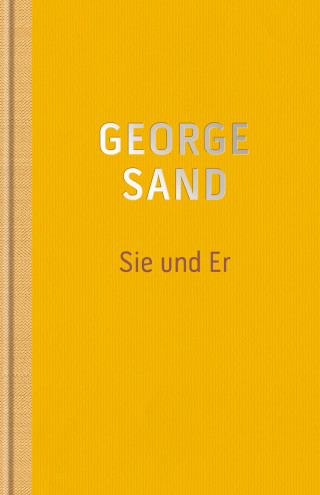 George Sand: Sie und Er