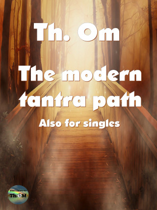 Th. Om: The modern Tantra path
