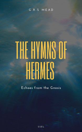 G.R.S Mead: The Hymns of Hermes