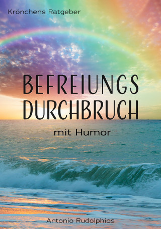 Antonio Rudolphios: Befreiungsdurchbruch mit Humor