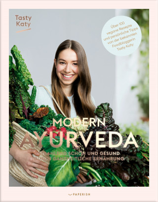 Tasty Katy (Katharina Döricht): MODERN AYURVEDA