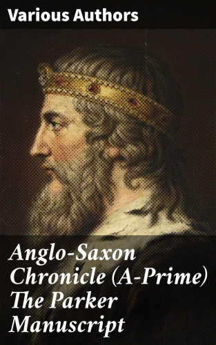 Diverse: Anglo-Saxon Chronicle (A-Prime) The Parker Manuscript