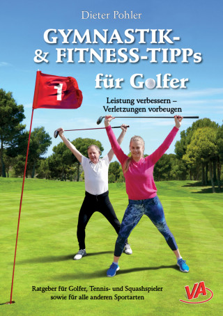 Dieter Pohler: GYMNASTIK- und FITNESS-TIPPS für GOLFER