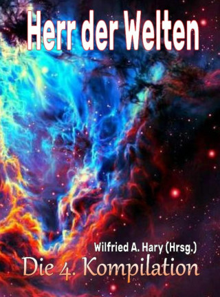 Wilfried A. Hary (Hrsg.): HERR DER WELTEN: Die 4. Kompilation