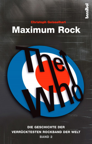 Christoph Geisselhart: The Who - Maximum Rock