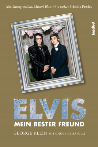 George Klein, Chuck Crisafulli: Elvis - Mein bester Freund